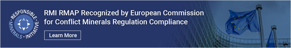 RMI RMAP Recognized by European Commission for Conflict Minerals Regulation Compliance